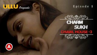 Ullu Sex Web Series 2022 Episode 1 Charmsukh Chawl House 3