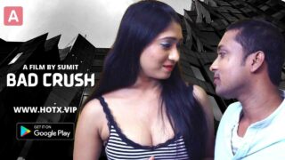 Hindi Uncut Porn Video Bad Crush Hotx Vip Originals 2022