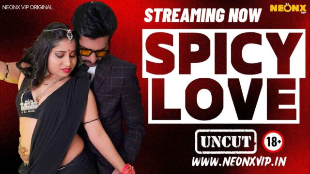 Spicy Love 2024 Neonx Originals Hindi Uncut Sex Video – xxx indian porn